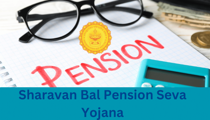 Sharavan Bal Pension Seva Yojana