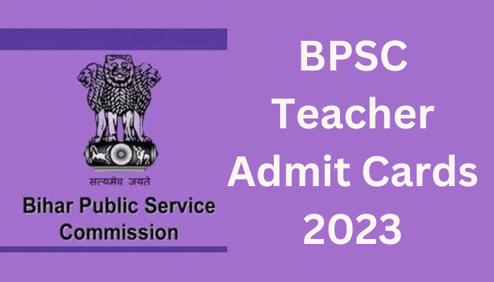 BPSC Teacher Admit Cards 2023