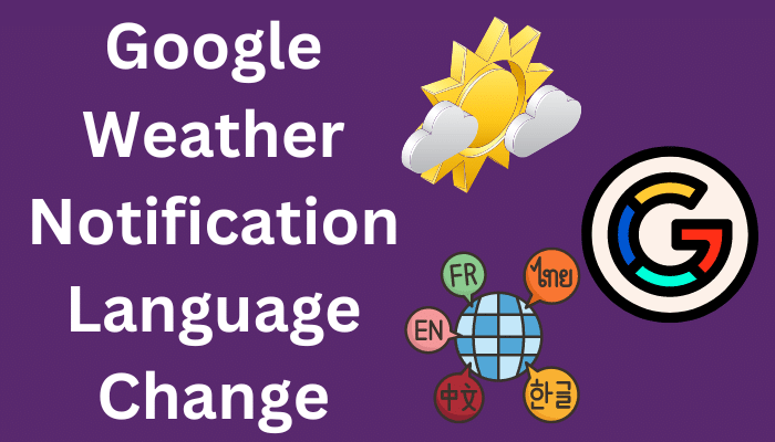 Google Weather Notification Language Change