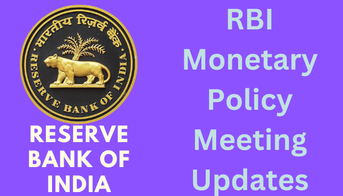 RBI Monetary Policy Meeting Updates
